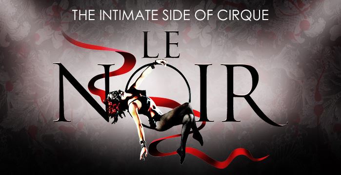 LE NOIR- The Intimate Side of Cirque
